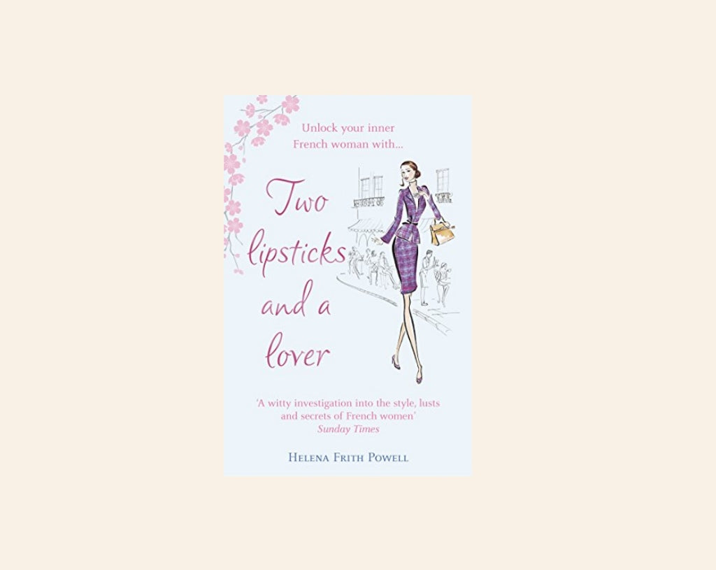 Two lipsticks and a lover - Helena Frith Powell