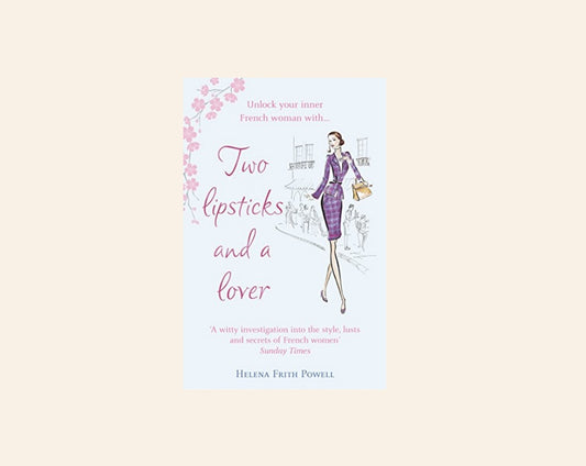 Two lipsticks and a lover - Helena Frith Powell
