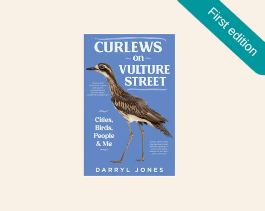 Curlews on vulture street: Cities, birds, people & me - Darryl Jones (First edition)