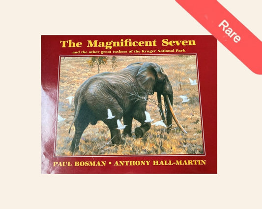 The magnificent seven and the other great tuskers of the Kruger National Park - Paul Bosman and Anthony Hall-Martin (Rare)