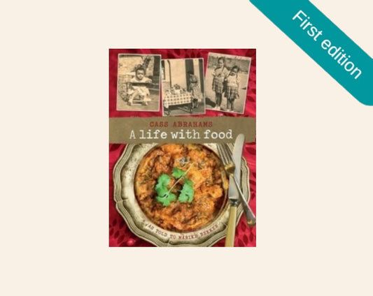 A life with food - Cass Abrahams (First edition)