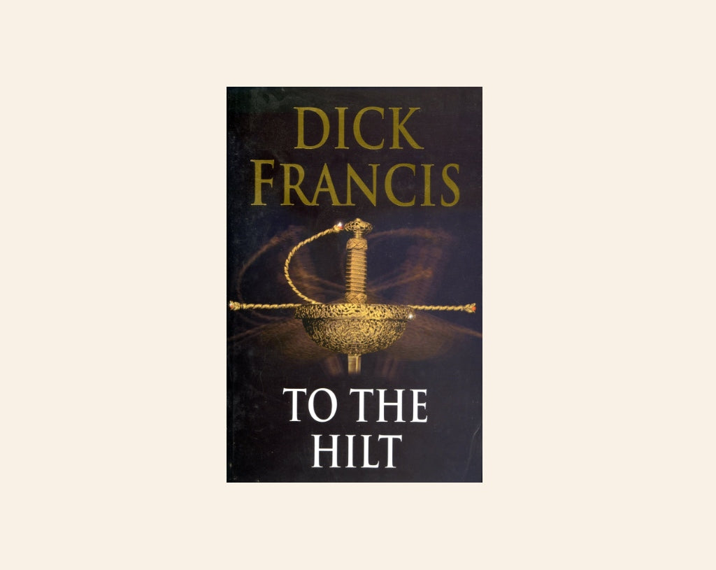 To the hilt - Dick Francis