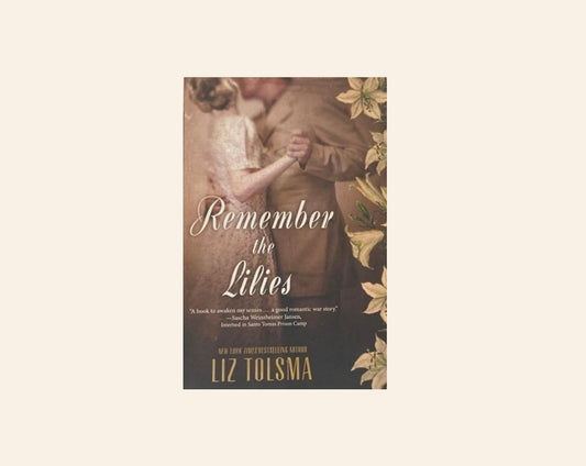 Remember the lillies - Liz Tolsma (Women of Courage #3)