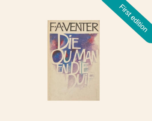 Die ou man en die duif - F.A. Venter (First edition)