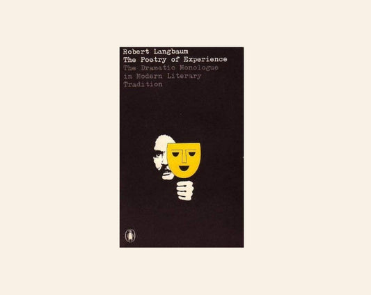 The poetry of experience: The dramatic monologue in modern literary tradition - Robert Langbaum