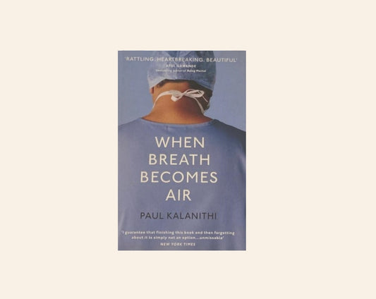 When breath becomes air - Paul Kalanithi