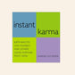 Instant karma: 8879 ways to give yourself and others good fortune right now - Barbara Ann Kipfer