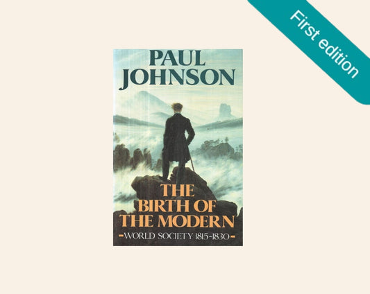 The birth of the modern: World society 1815 - 1830 - Paul Johnson (First edition)
