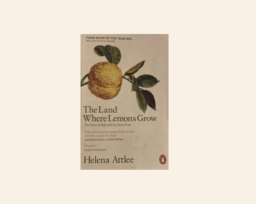 The land where lemons grow: The story of Italy and its citrus fruit - Helena Attlee