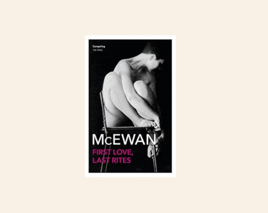 First love, last rites - Ian McEwan