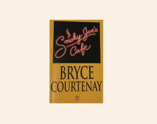 Smoky Joe's Cafe - Bryce Courtenay