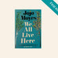 We all live here - Jojo Moyes