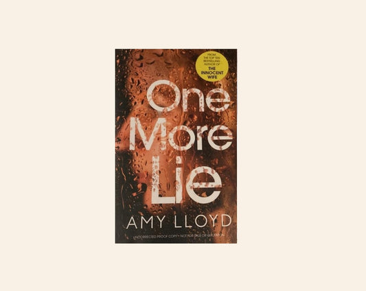 One more lie - Amy Lloyd (Uncorrected proof copy)