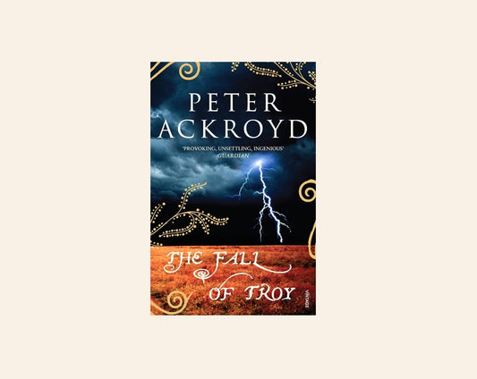 The fall of Troy - Peter Ackroyd
