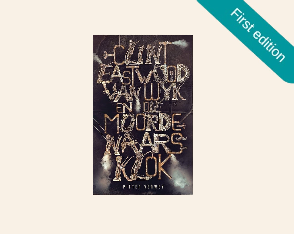 Clint Eastwood en die moordenaarsklok - Pieter Verwey (First edition)