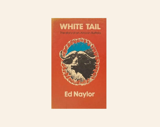 White tail: The story of an African buffalo - Ed Naylor