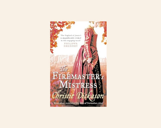 The firemaster's mistress - Christie Dickason (Francis Quoynt #1)