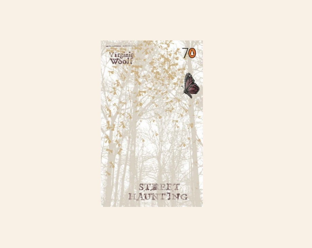 Street haunting - Virginia Woolf