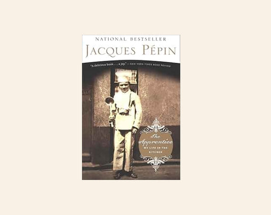 The apprentice: My life in the kitchen - Jacques Pépin