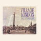 Village London: Past & present - Neil Grant