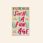 Such a fun age - Kiley Reid