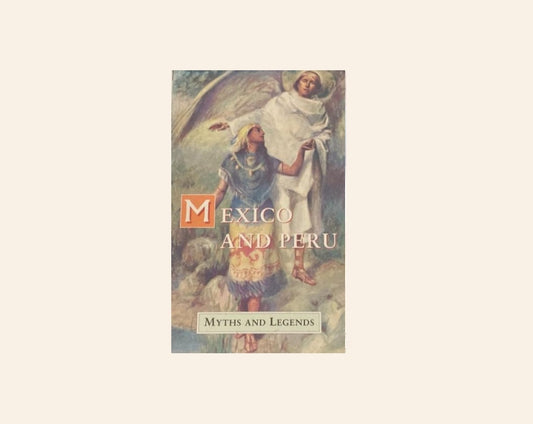 Mexico and Peru: Myths and legends - Lewis Spence