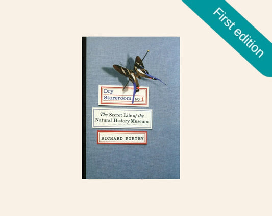 Dry Store Room No. 1: The Secret Life of the Natural History Museum - Richard Fortey (First US edition)