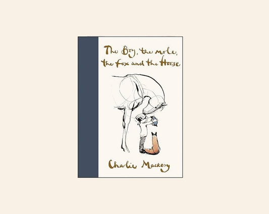 The boy, the mole, the fox and the horse - Charlie Mackesy