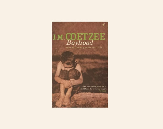 Boyhood - J.M. Coetzee (Scenes from provincial life #1)