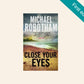 Close your eyes - Michael Robotham (First edition; Joseph O'Loughlin #8)