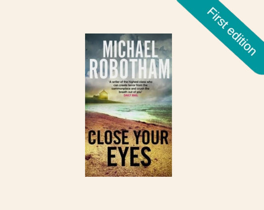 Close your eyes - Michael Robotham (First edition; Joseph O'Loughlin #8)