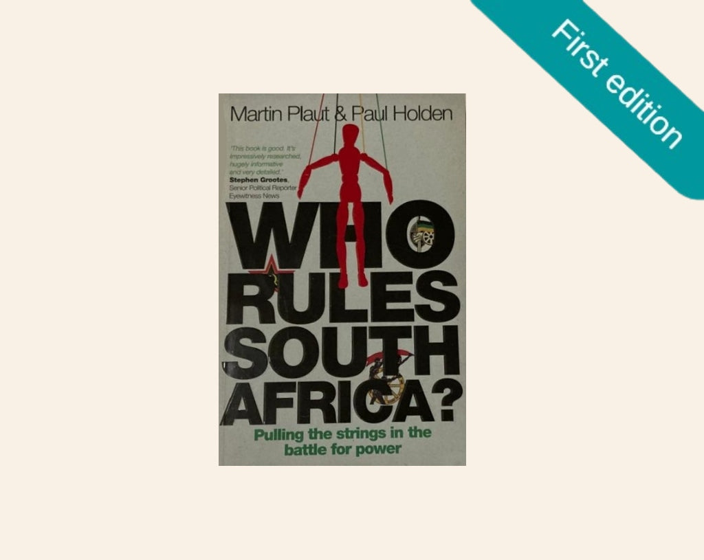 Who rules South Africa?: Pulling the strings in the battle for power - Martin Plaut and Paul Holden (First edition)