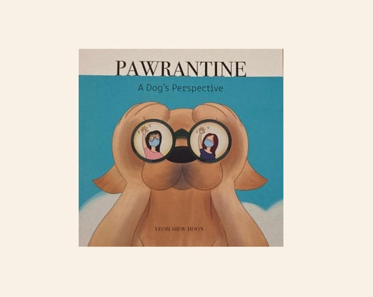 Pawrantine: A dog's perspective - Yeoh Shew Hoon