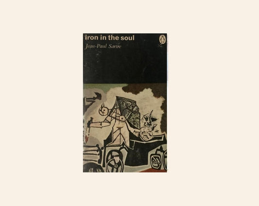 Iron in the soul - Jean-Paul Sartre (The roads to freedom #3)