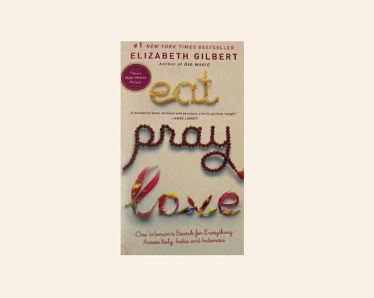 Eat pray love - Elizabeth Gilbert