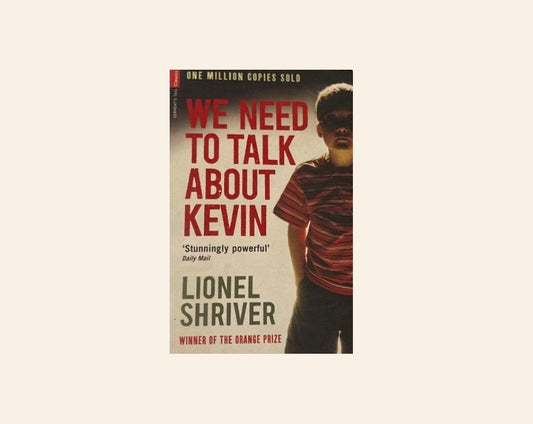 We need to talk about Kevin - Lionel Shriver