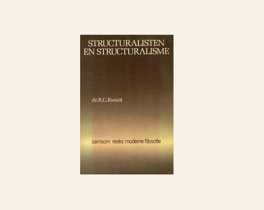 Structuralisten en structuralisme - Dr. R.C. Kwant