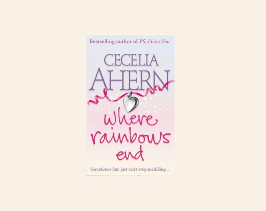 Where rainbows end - Cecelia Ahern