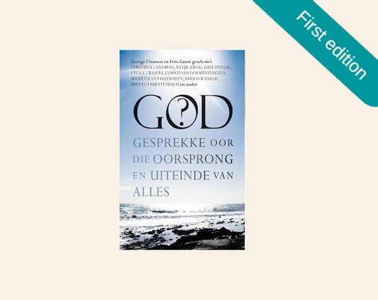 God? Gesprekke oor die oorsprong en uiteinde van alles - George Claassen en Frits Gaum (First edition)