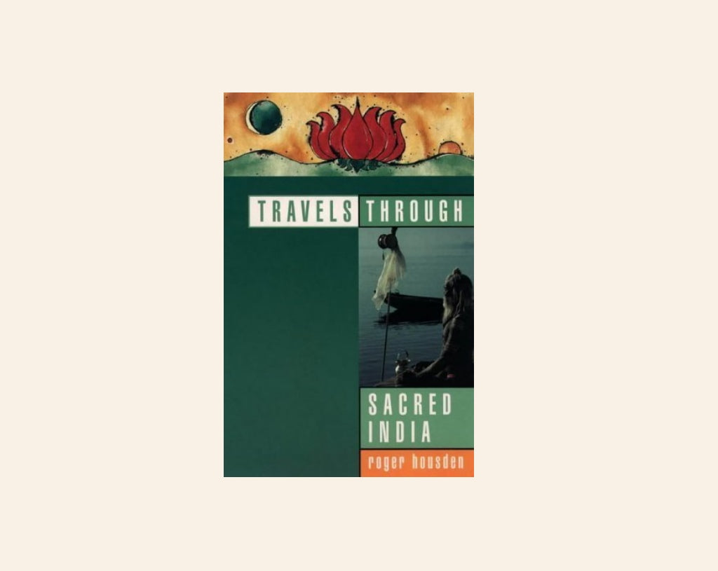 Travels through sacred India - Roger Housden