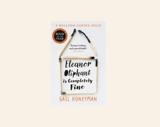 Eleanor Oliphant is completely fine - Gail Honeyman