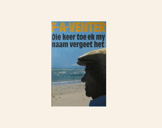 Die keer toe ek my naam vergeet het - F.A. Venter