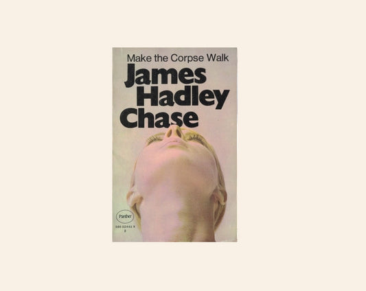 Make the corpse walk - James Hadley Chase