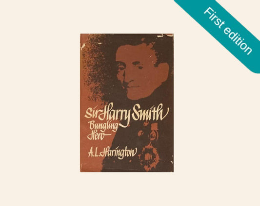 Sir Harry Smith - bungling hero - A.L. Harington (First edition)