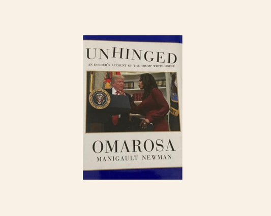 Unhinged: An insider's account of the Trump white house - Omarosa Manigault Newman