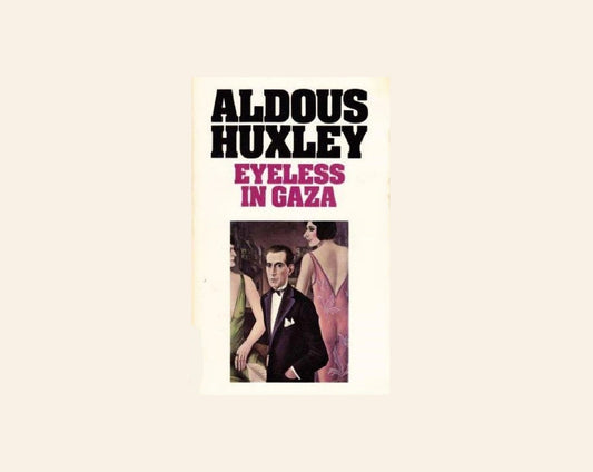 Eyeless in Gaza - Aldous Huxley
