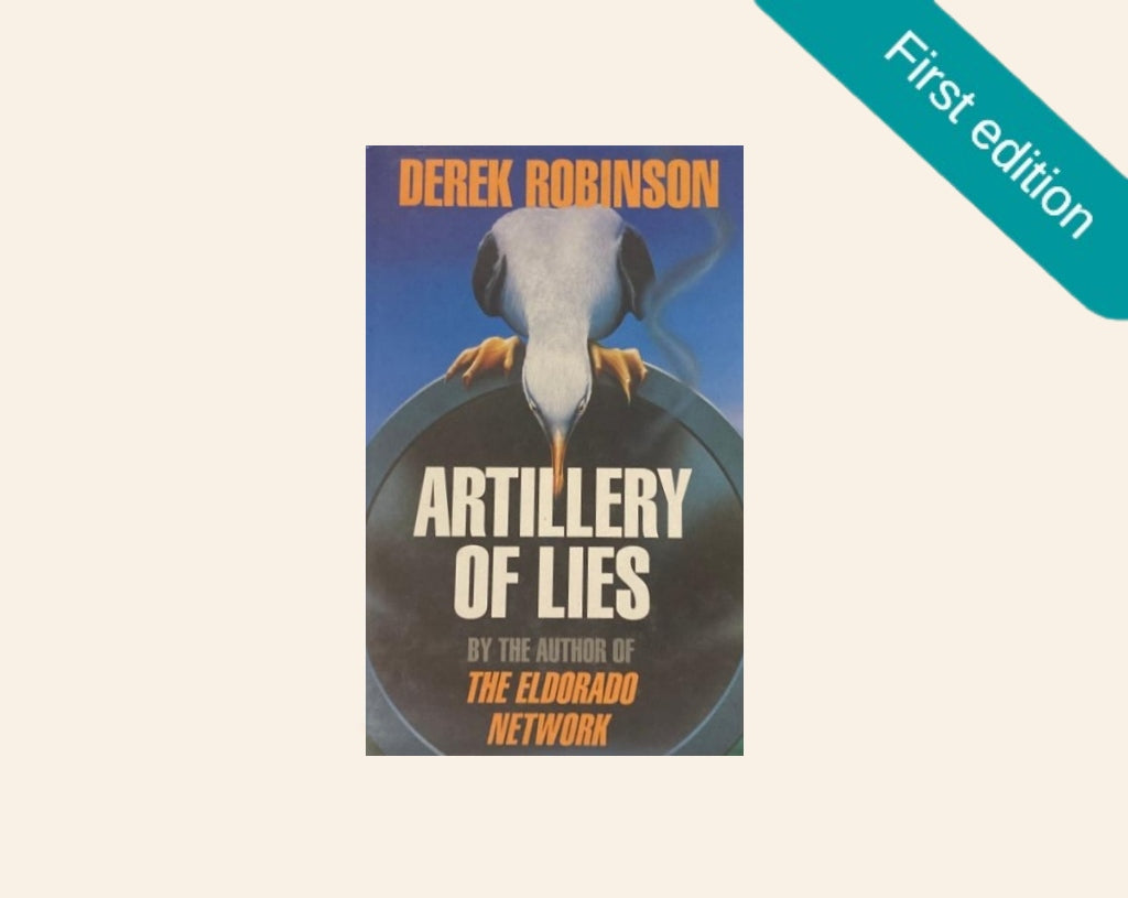 Artillery of lies - Derek Robinson (First edition)