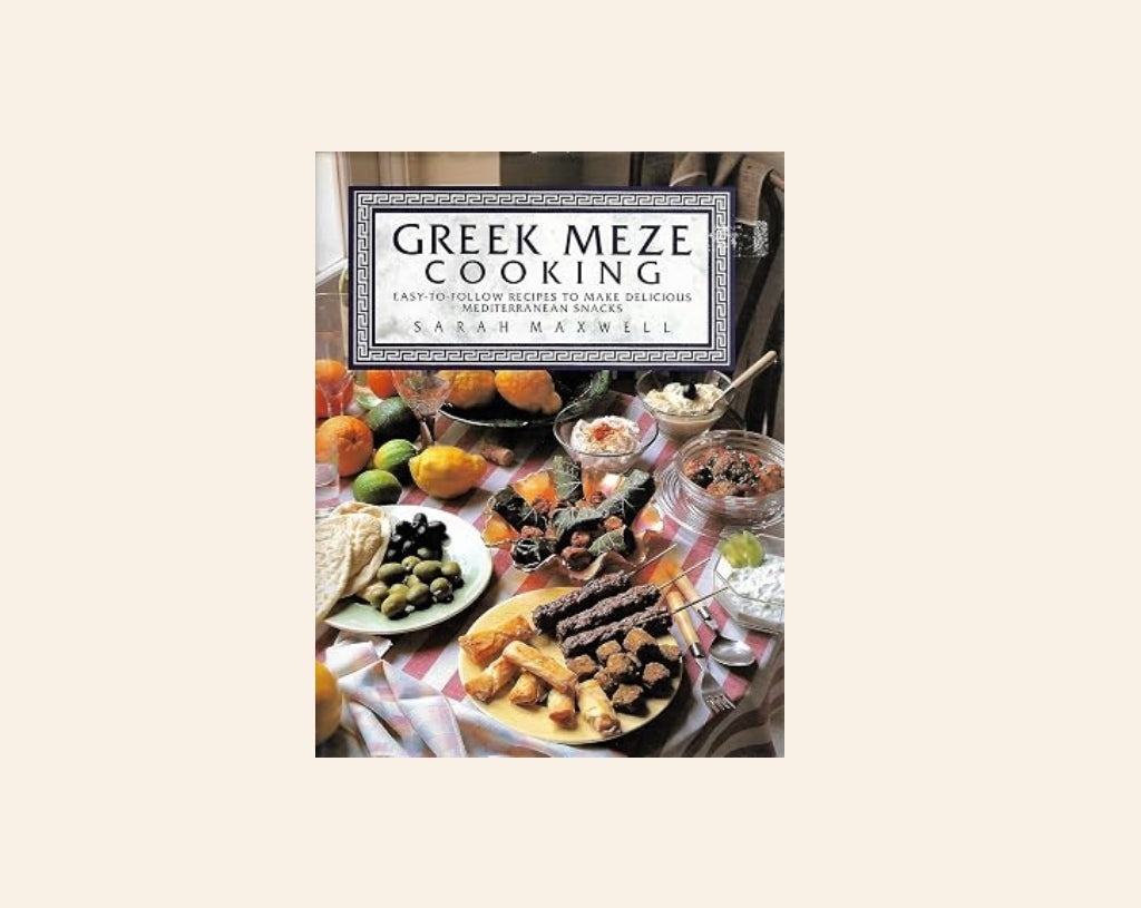 Meze cooking: Easy-to-follow recipes to make delicious Mediterranean snacks - Sarah Maxwell