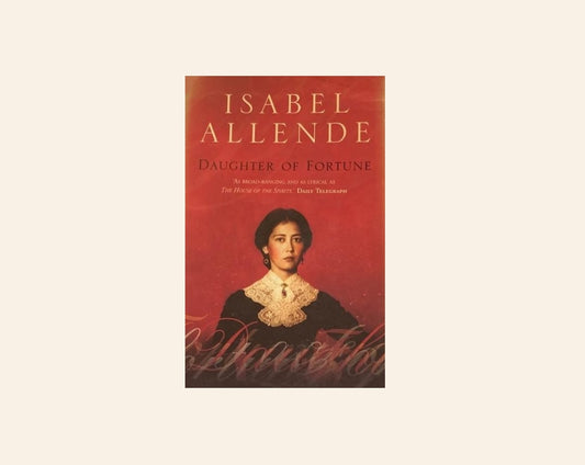 Daughter of fortune - Isabel Allende (Involuntary trilogy #1)
