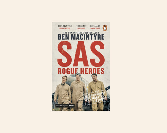 SAS rogue heroes: The authorized wartime history - Ben Macintyre
